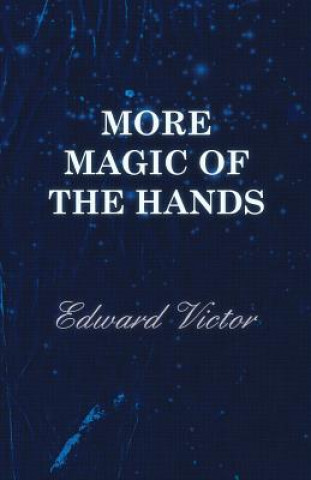 Buch More Magic of the Hands - A Magical Discourse on Effects with Edward Victor