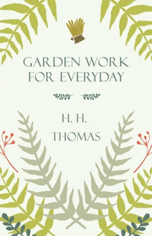 Kniha Garden Work for Every Day H. H. Thomas