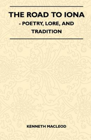 Książka The Road to Iona - Poetry, Lore, and Tradition Kenneth Macleod