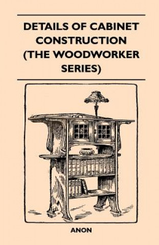 Kniha Details Of Cabinet Construction (The Woodworker Series) Anon