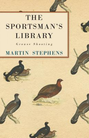 Kniha The Sportsman's Library - Grouse Shooting Martin Stephens