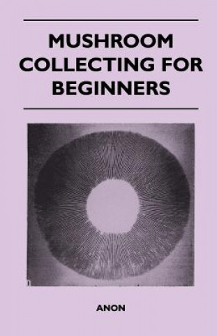 Könyv Mushroom Collecting for Beginners Anon