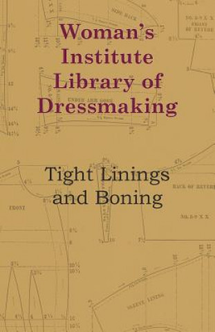Könyv Woman's Institute Library Of Dressmaking - Tight Linings And Boning Anon