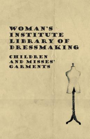 Buch Woman's Institute Library Of Dressmaking - Children And Misses' Garments Anon