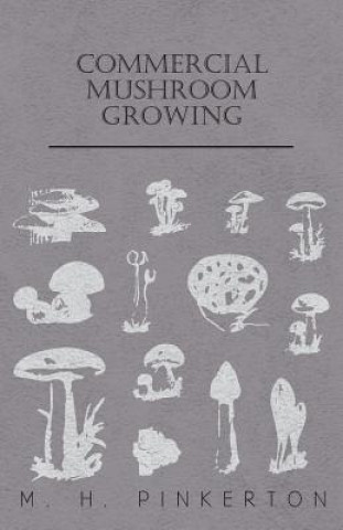 Könyv Commercial Mushroom Growing M. H. Pinkerton