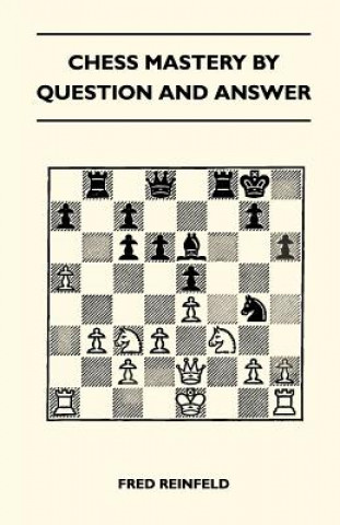 Książka Chess Mastery By Question And Answer Fred Reinfeld