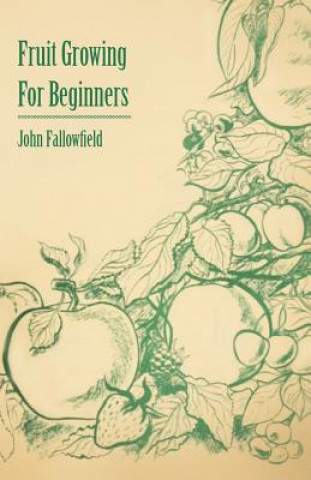 Carte Fruit Growing for Beginners John Fallowfield