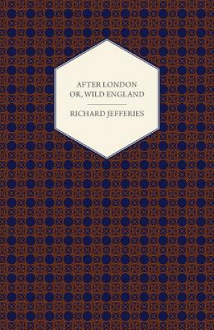 Könyv After London - Or, Wild England Richard Jefferies