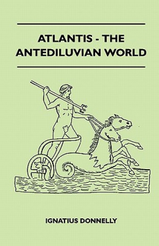 Könyv Atlantis - The Antediluvian World Ignatius Donnelly