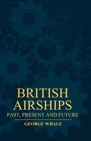 Carte British Airships - Past, Present and Future George Whale