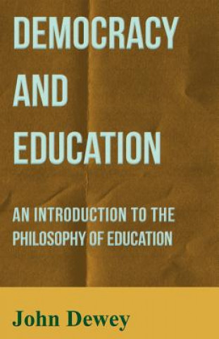 Knjiga Democracy and Education - An Introduction to the Philosophy of Education John Dewey