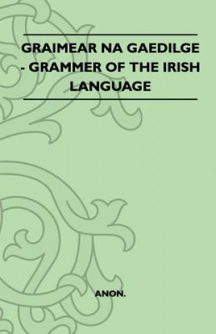 Carte Graimear Na Gaedilge - Grammar of the Irish Language Anon