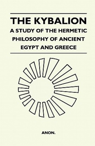Book The Kybalion - A Study Of The Hermetic Philosophy Of Ancient Egypt And Greece Anon