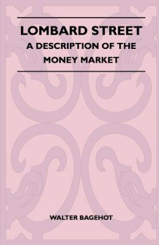 Carte Lombard Street - A Description Of The Money Market Walter Bagehot