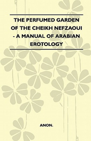 Carte The Perfumed Garden Of The Cheikh Nefzaoui - A Manual Of Arabian Erotology Anon