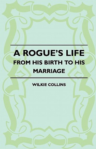 Carte Rogue's Life - From His Birth To His Marriage Wilkie Collins