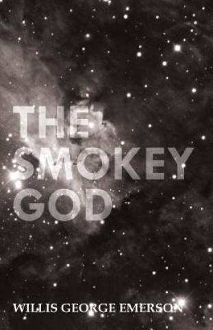 Carte The Smokey God; Or, A Voyage to the Inner World Willis George Emerson