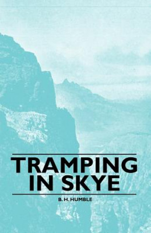 Kniha Tramping in Skye B. H. Humble