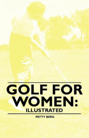 Könyv Golf for Women Patty Berg