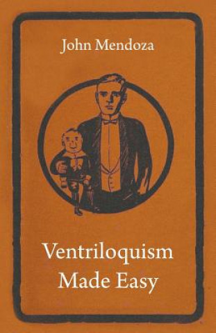 Knjiga Ventriloquism Made Easy John Mendoza