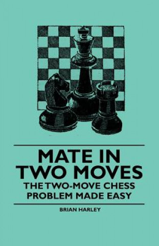 Buch Mate in Two Moves - The Two-Move  Chess Problem Made Easy Brian Harley