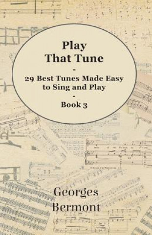 Βιβλίο Play That Tune - 29 Best Tunes Made Easy to Sing and Play - Book 3 Georges Bermont