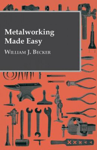 Kniha Metalworking Made Easy William J. Becker