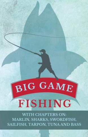 Książka Big Game Fishing - With Chapters on Various (selected by the Federation of Children's Book Groups)