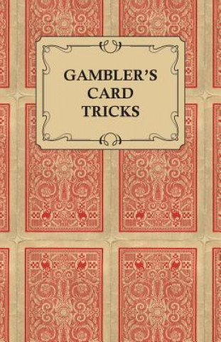 Könyv Gambler's Card Tricks - What to Look for on the Poker Table Anon