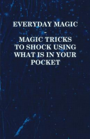 Livre Everyday Magic - Magic Tricks to Shock Using what is in Your Pocket - Coins, Notes, Handkerchiefs, Cigarettes Anon