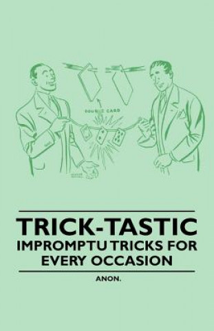 Book Trick-Tastic - Impromptu Tricks for Every Occasion Anon