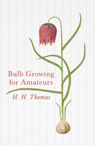 Könyv Bulb Growing for Amateurs H. H. Thomas