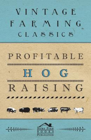 Könyv Profitable Hog Raising Anon