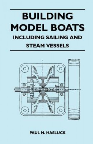 Kniha Building Model Boats - Including Sailing and Steam Vessels Paul N. Hasluck