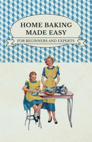 Knjiga Home Baking Made Easy - For Beginners and Experts Anon