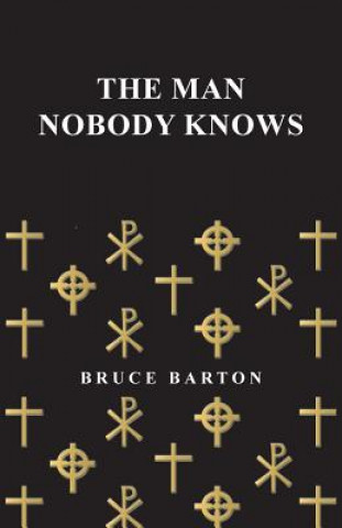 Książka Man Nobody Knows Bruce Barton