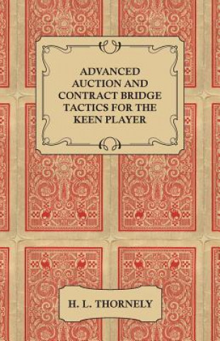 Carte Advanced Auction and Contract Bridge Tactics for the Keen Player H. L. Thornely
