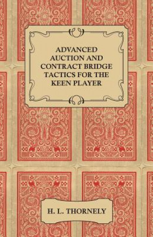 Book Advanced Auction and Contract Bridge Tactics for the Keen Player H. L. Thornely