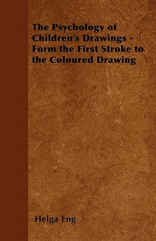 Książka The Psychology of Children's Drawings - Form the First Stroke to the Coloured Drawing Helga Eng