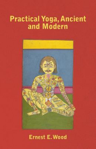 Carte Practical Yoga, Ancient and Modern Ernest E. Wood