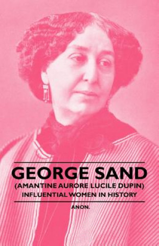 Carte George Sand (Amantine Aurore Lucile Dupin) - Influential Women in History Anon