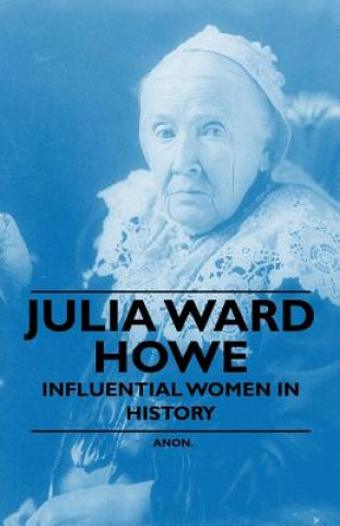 Kniha Julia Ward Howe - Influential Women in History Anon