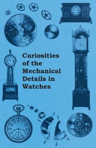 Livre Curiosities of the Mechanical Details in Watches Anon