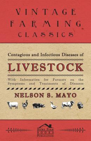 Książka Contagious and Infectious Diseases of Livestock - With Information for Farmers on the Symptoms and Treatments of Diseases Nelson S. Mayo