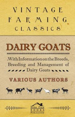 Carte Dairy Goats - With Information on the Breeds, Breeding and Management of Dairy Goats George W. Van Der Noot