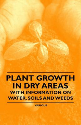 Kniha Plant Growth in Dry Areas - With Information on Water, Soils and Weeds Thomas Shaw