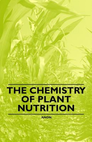 Könyv The Chemistry of Plant Nutrition Anon