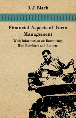 Βιβλίο Financial Aspects of Farm Management - With Information on Borrowing, Hire Purchase and Returns J. J. Black