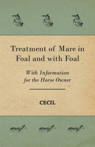 Kniha Treatment of Mare in Foal and with Foal - With Information for the Horse Owner Cecil