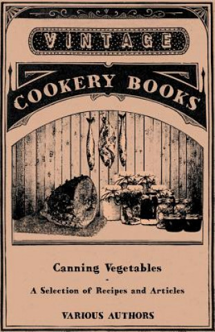 Book Canning Vegetables - A Selection of Recipes and Articles Various